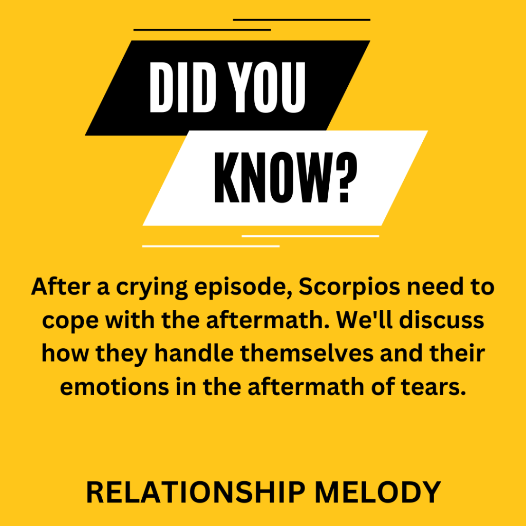 How Do Scorpios Cope With Their Emotions After Shedding Tears?