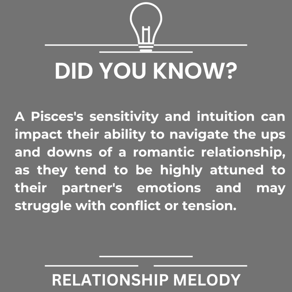 How Does A Pisces's Sensitivity And Intuition Impact Their Ability To Navigate The Ups And Downs Of A Romantic Relationship?