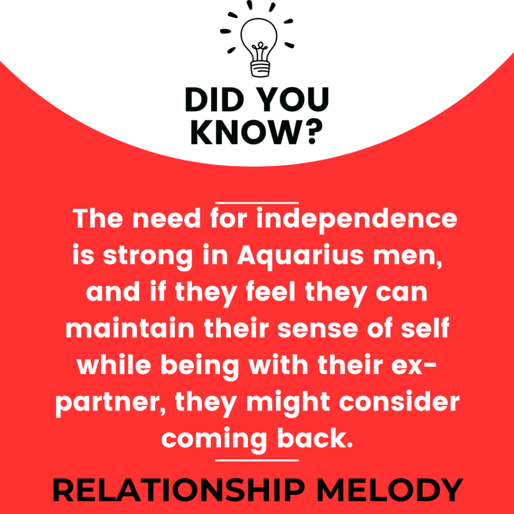How Does An Aquarius Man's Need For Independence Influence His Decision To Come Back After A Breakup?