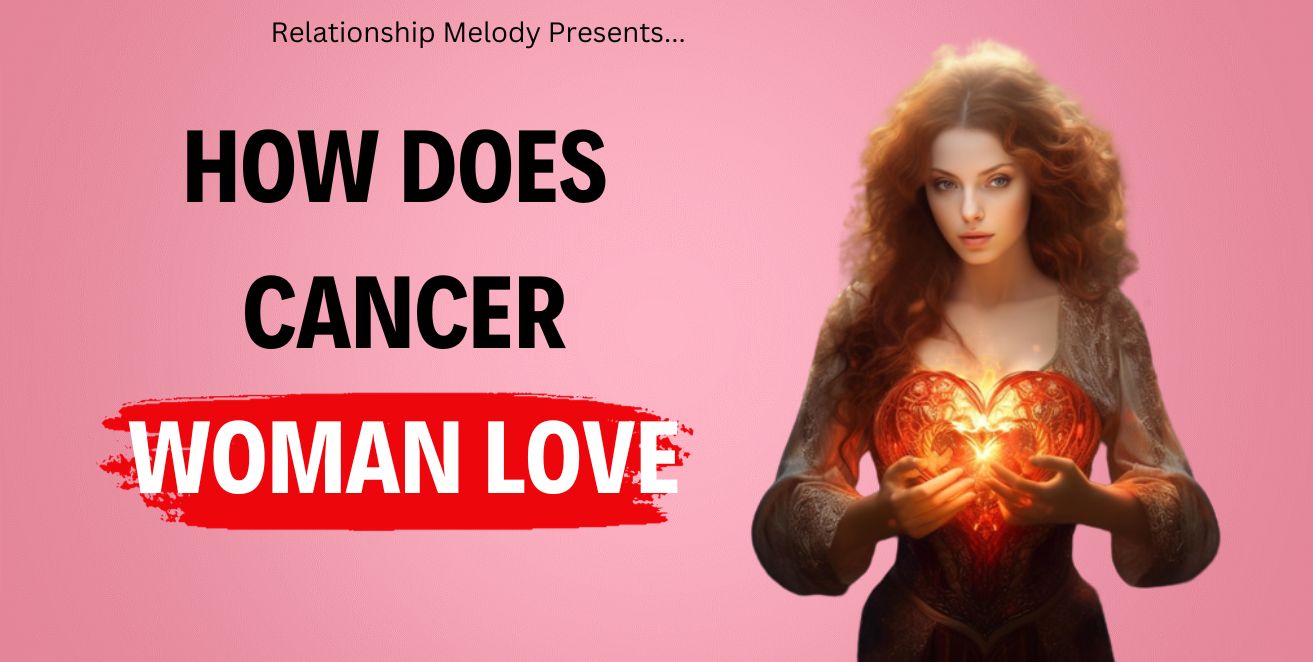 How does cancer woman love