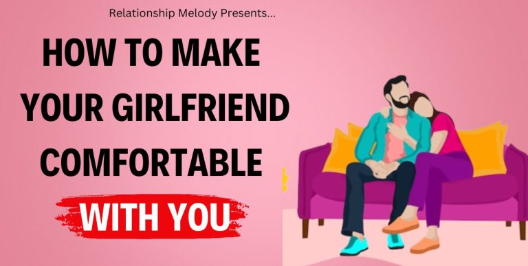 How to Make Your Girlfriend Comfortable With You [21 Ways]