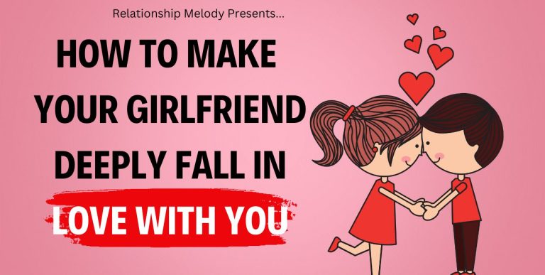 How To Make Your Girlfriend Deeply Fall In Love With You [21 Ways]