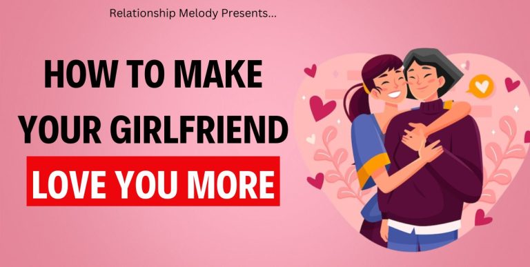 How To Make Your Girlfriend Love You More [21 Ways]