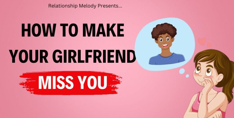 How To Make Your Girlfriend Miss You [21 Ways To Know]