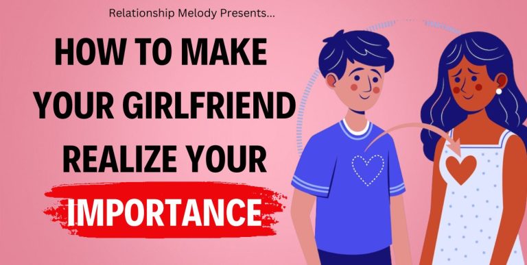 How To Make Your Girlfriend Realize Your Importance [21 Ways]