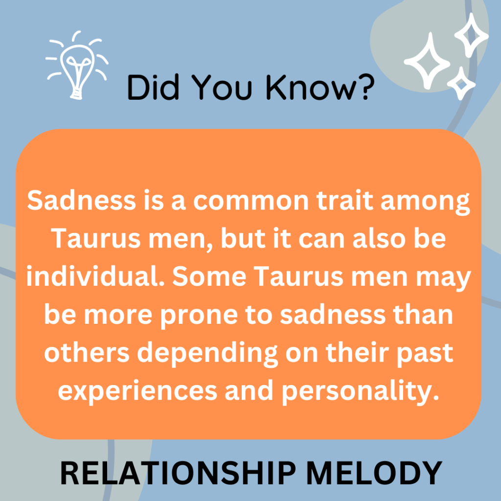 Is Sadness A Common Trait Among Taurus Men, Or Is It More Individual?