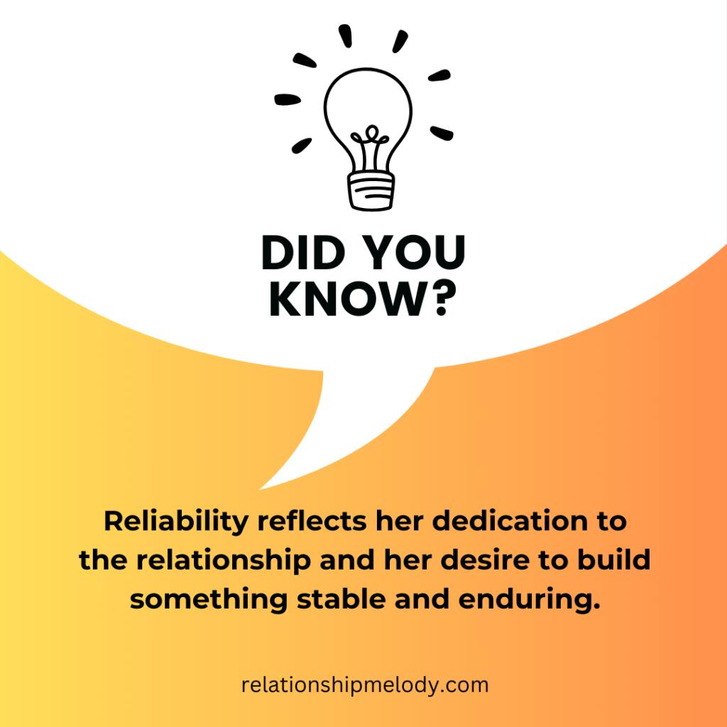 Reliability reflects her dedication to the relationship and her desire to build something stable and enduring.