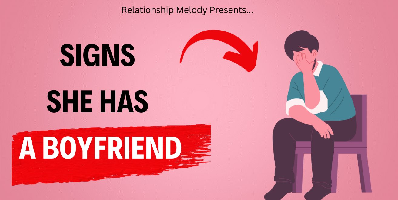 Signs She Has A Boyfriend Relationship Melody
