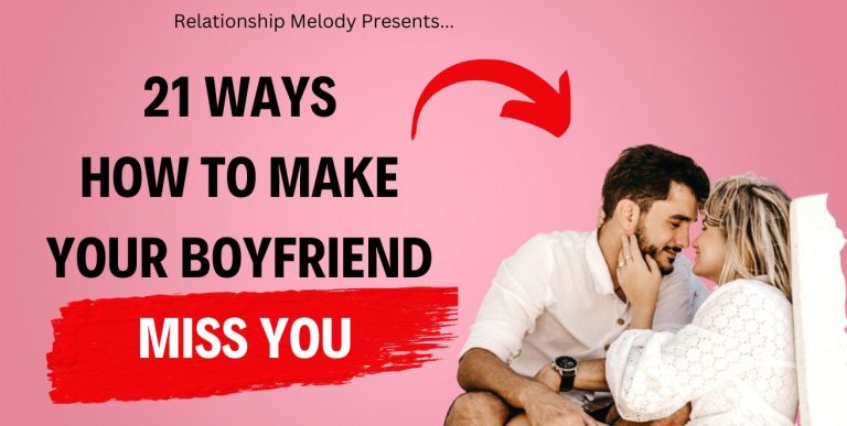 21 Ways How to Make Your Boyfriend Miss You