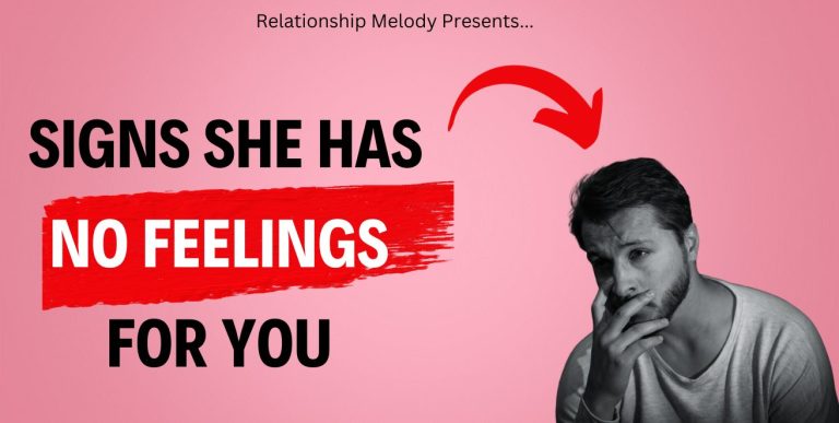 25 Signs She Has No Feelings for You