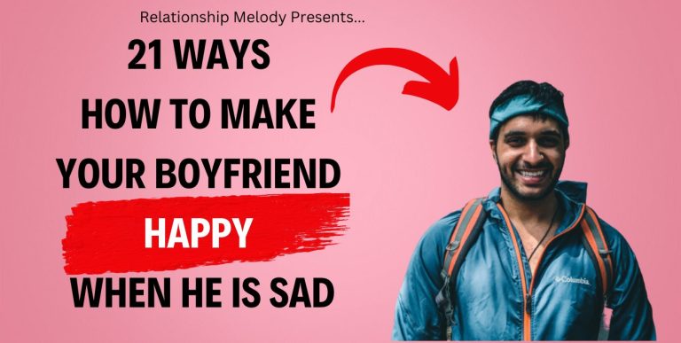 21 Ways How to Make Your Boyfriend Happy When He Is Sad