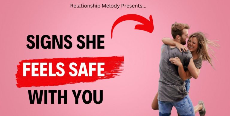 25 Signs She Feels Safe With You