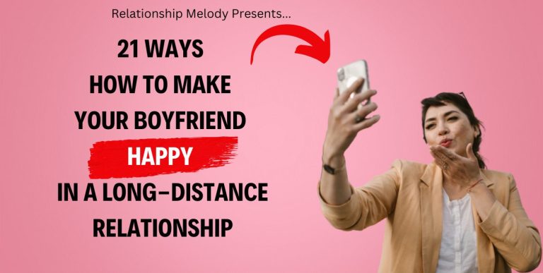 21 Ways How to Make Your Boyfriend Happy in a Long-Distance Relationship