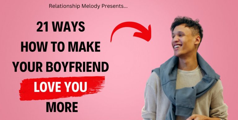 21 Ways How to Make Your Boyfriend Love You More