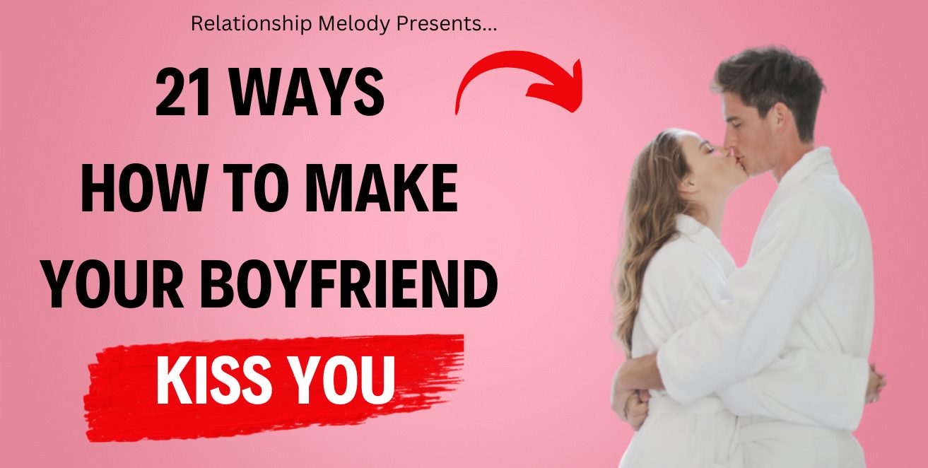 21 Ways How to Make Your Boyfriend Kiss You - Relationship Melody