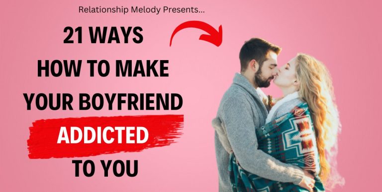 21 Ways How to Make Your Boyfriend Addicted to You