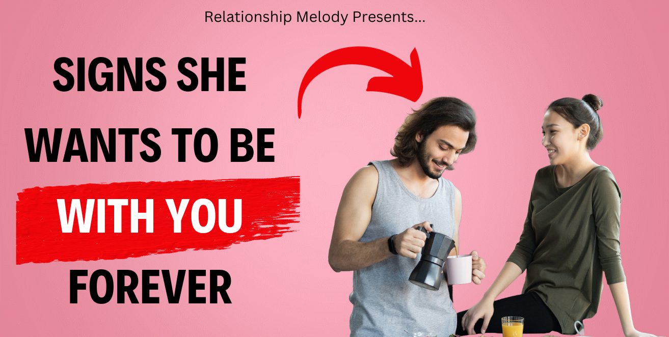 Signs She Wants To Be With You Forever Relationship Melody