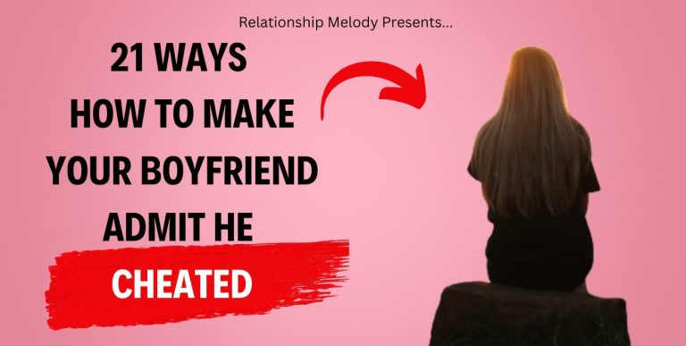 21 Ways How to Make Your Boyfriend Admit He Cheated