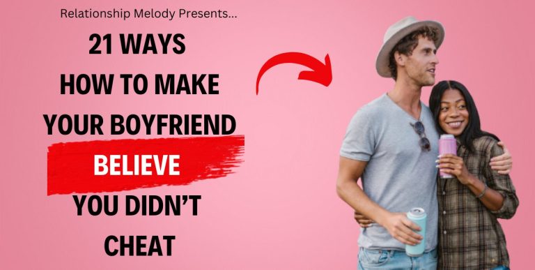 21 Ways How to Make Your Boyfriend Believe You Didn’t Cheat