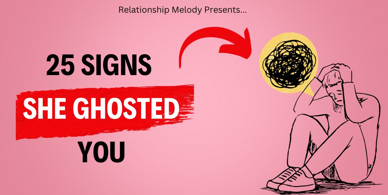 25 Signs She Ghosted You