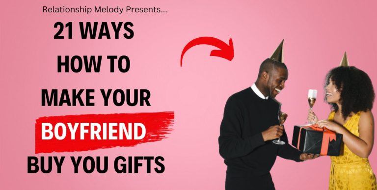 21 Ways How to Make Your Boyfriend Buy You Gifts
