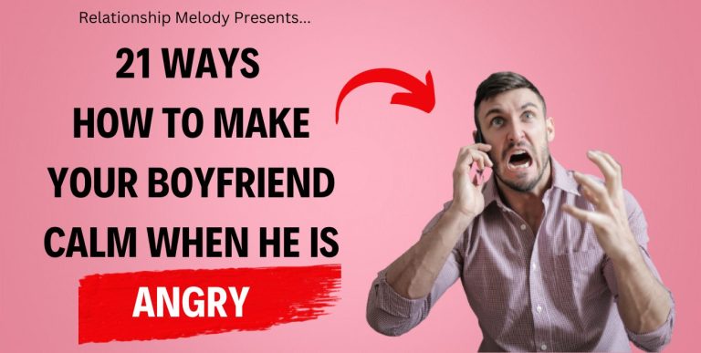 21 Ways How to Make Your Boyfriend Calm When He Is Angry