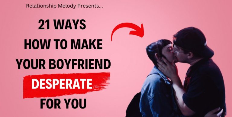 21 Ways How to Make Your Boyfriend Desperate for You