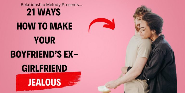 21 Ways How to Make Your Boyfriend’s Ex-Girlfriend Jealous