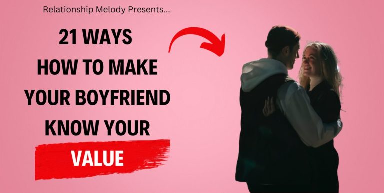 21 Ways How to Make Your Boyfriend Know Your Value
