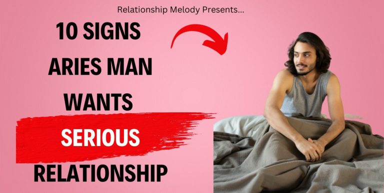 10 Signs Aries Man Wants Serious Relationship