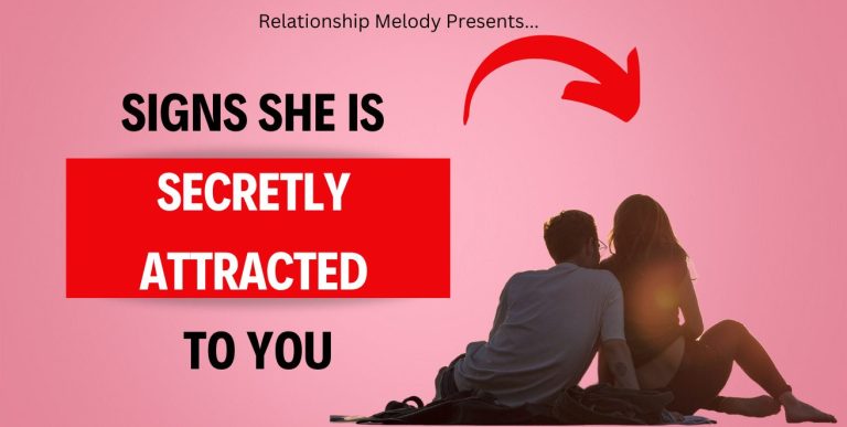 25 Signs She Is Secretly Attracted to You