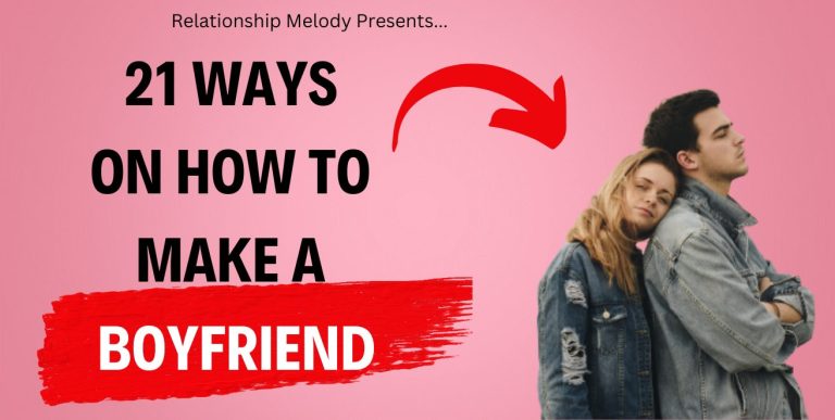 21 Ways On How to Make a Boyfriend