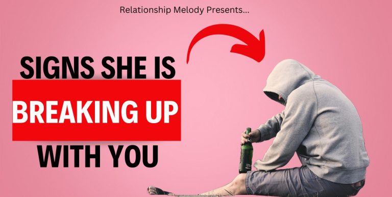25 Signs She Is Breaking Up With You
