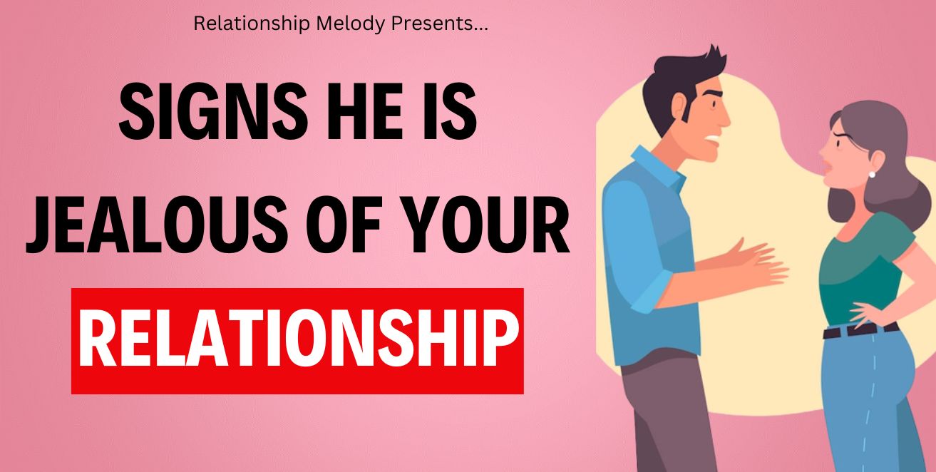 Signs he is jealous of your relationship