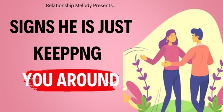 25 Signs He Is Just Keeping You Around