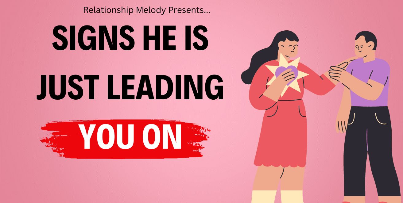 Signs he is just leading you on