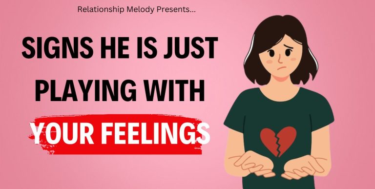 25 Signs He Is Just Playing With Your Feelings