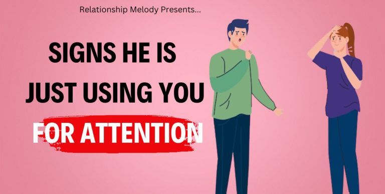 25 Signs He Is Just Using You for Attention