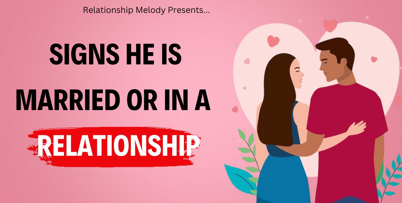 Signs he is married or in a relationship