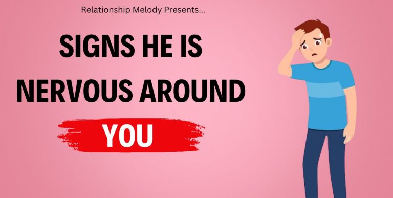 25 Signs He Is Nervous Around You