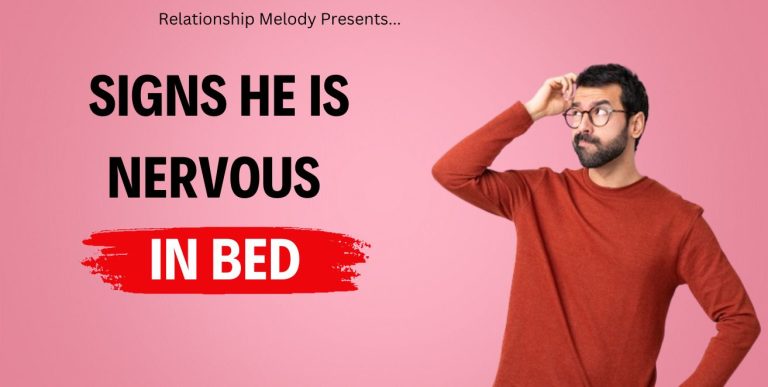 25 Signs He Is Nervous In Bed