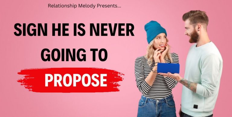 25 Signs He Is Never Going To Propose