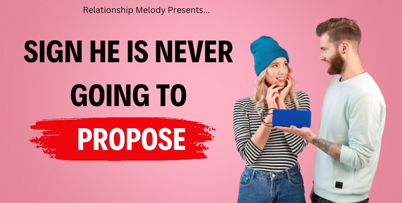 Signs he is never going to propose