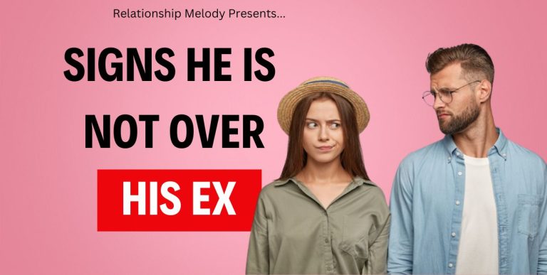 25 Signs He Is Not Over His Ex