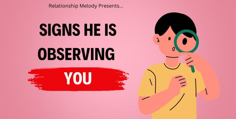 25 Signs He Is Observing You