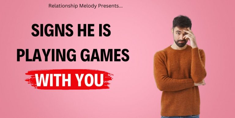 25 Signs He Is Playing Games With You