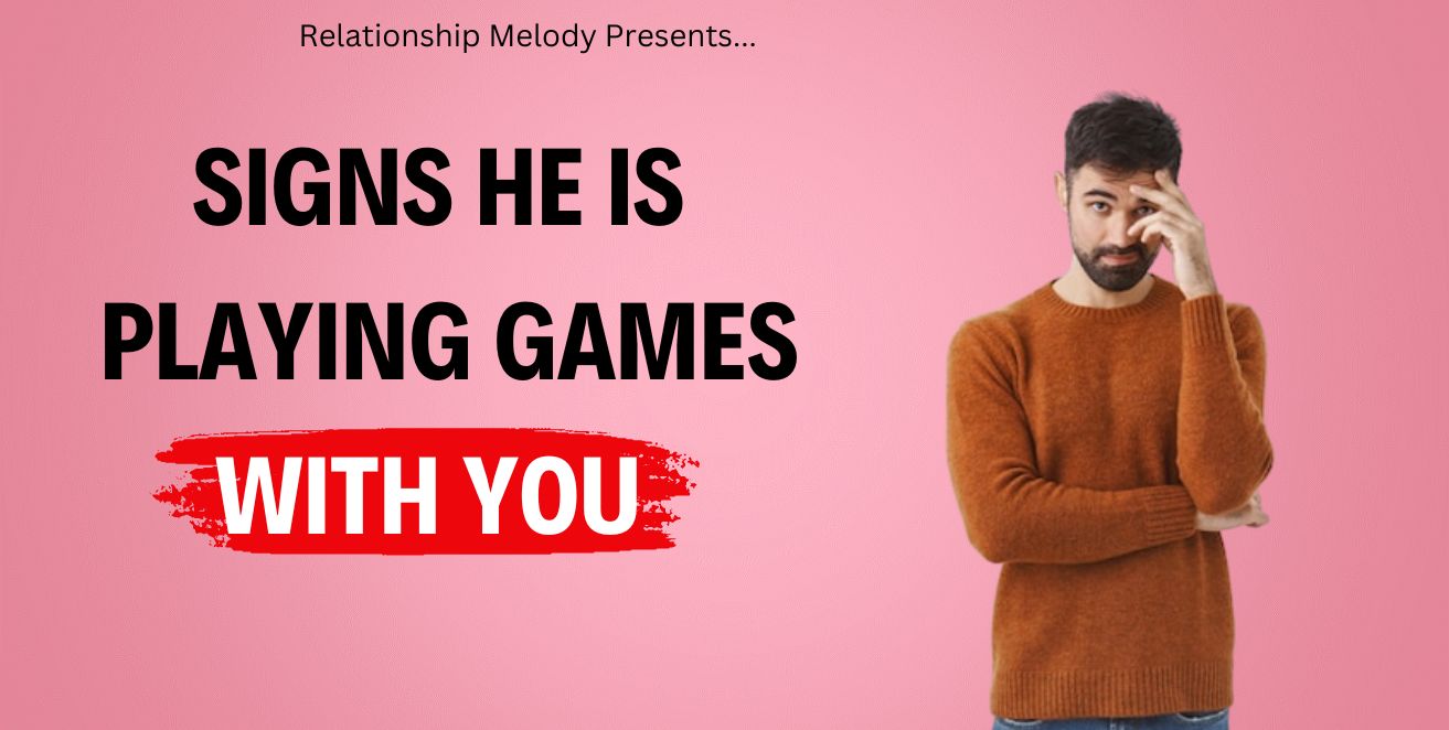 Signs he is playing games with you