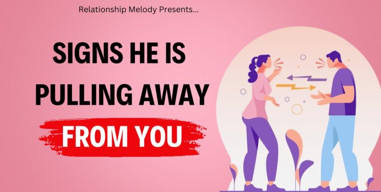 25 Signs He Is Pulling Away From You