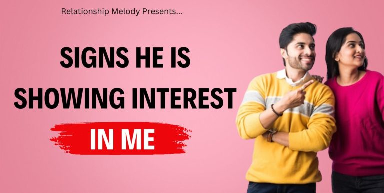 25 Signs He Is Showing Interest In Me