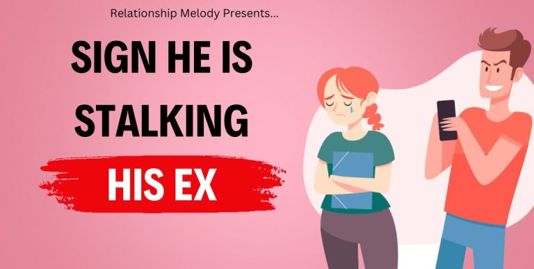 25 Signs He Is Stalking His Ex